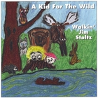 Walkin' Jim Stoltz - A Kid For The Wild