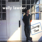 Wally Lawder - Leaving Town