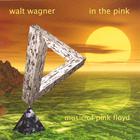 WALT WAGNER - IN THE PINK - Music Of Pink Floyd
