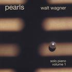 WALT WAGNER - PEARLS, Volume 1
