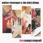 Walter Clevenger & The Dairy Kings - Love Songs To Myself