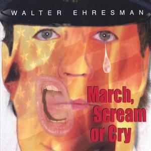 March, Scream or Cry
