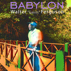 Walter Ferguson - Babylon