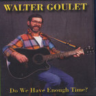 Walter Goulet - Do We Have Enough Time?
