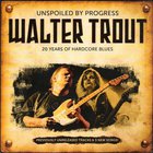Walter Trout - Unspoiled By Progress