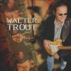 Walter Trout - Livin' every day