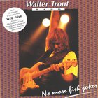 Walter Trout Band - Live (no more fish jokes)