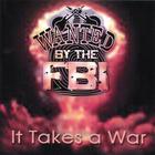 Wanted By The FBI - It Takes A War