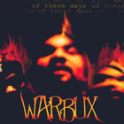 Warbux - of these days