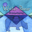 Water Bear - Skinnydipping