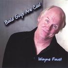 Wayne Faust - Bald Guys Are Cool