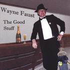 Wayne Faust - The Good Stuff