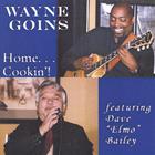 Wayne Goins - HOME... COOKIN!