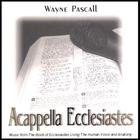Wayne Pascall - Acappella Ecclesiastes