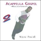 Wayne Pascall - Acappella Gospel (Reloaded) 2