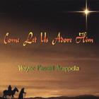 Wayne Pascall Acappella - Come Let Us Adore Him