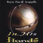 Wayne Pascall Acappella - In His Hands