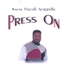 Wayne Pascall Acappella - Press On
