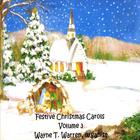 Wayne T. Warren - Festive Christmas Carols Volume Three