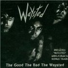 Waysted - The Good The Bad The Waysted