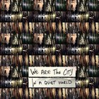 We Are the City - In a Quiet World