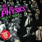 We Are The Physics - We Are The Physics Are Ok At Music