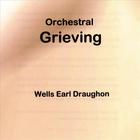 Wells Earl Draughon - Orchestral Grieving