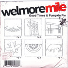 Welmore Mile - Good Times & Pumpkin Pie