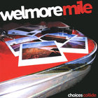 Welmore Mile - Choices Collide