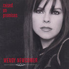 Wendy Newcomer - Raised On Promises