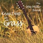 Wes Miller Band - Knee Deep in Grass
