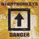 Wheatmonkeys - Danger