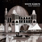 White Rabbits - Fort Nightly