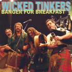 Wicked Tinkers - Banger For Breakfast