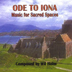 Wil Holm - Ode to Iona: Music for Sacred Spaces