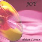Wilbert T Brown - JOY