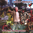 Wild Turkey - You And Me In The Jungle