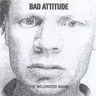 Wildwood - Bad Attitude
