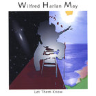 Wilfred Harlan May - Let Them Know