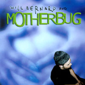 Will Bernard And Motherbug
