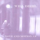 Will Diehl - Love and Motion 1.0