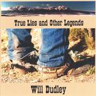 Will Dudley - True Lies and Other Legends