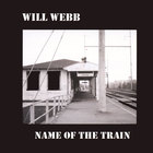 Will Webb - Name Of The Train