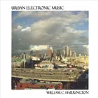William C Harrington - Urban Electronic Music