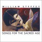 William Steffey - Songs for the Sacred Age