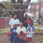 Responsible Fatherhood with Willie Barber and Friends
