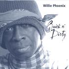 Willie Phoenix - Quick n' Dirty