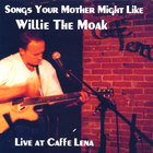 Willie The Moak - Live At Caffe Lena