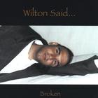 Wilton Said... - Broken