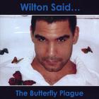 Wilton Said... - The Butterfly Plague